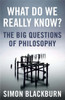 What Do We Really Know?: The Big Questions in Philosophy
