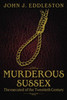 Murderous Sussex: The Executed of the Twentieth Century