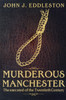 Murderous Manchester: The Executed of the Twentieth Century
