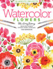 Watercolor the Easy Way Flowers: Step-By-Step Tutorials for 50 Flowers, Wreaths and Bouquets