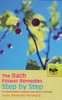 The Bach Flower Remedies Step by Step: A Complete Guide to Selecting and Using the Remedies