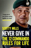 Never Give In: The 12 Commando Rules for Life