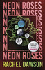 Neon Roses: SHORTLISTED FOR THE POLARI PRIZE 2024