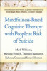 Mindfulness-Based Cognitive Therapy with People at Risk of Suicide : Working with People at Risk of Suicide