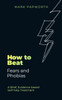 How to Beat Fears and Phobias: A Brief, Evidence-based Self-help Treatment