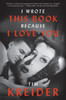 I Wrote This Book Because I Love You : Essays