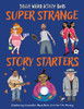 Super Strange Story Starters