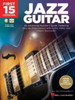 First 15 Lessons - Jazz Guitar: An Advancing Musician's Guide, Featuring Step-by-Step Lessons with Audio, Video & Classic Standards
