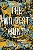 The Wildest Hunt: True Stories of Game Wardens and Poachers
