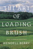 The Art of Loading Brush: New Agrarian Writings