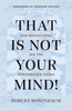 That Is Not Your Mind! : Zen Reflections on the Surangama Sutra