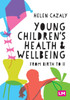 Young Children's Health and Wellbeing: from birth to 11