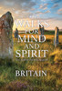 Walks for Mind and Spirit - Britain: The inspirational walking guide