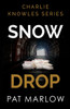 Charlie Knowles Series : Snow Drop