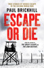 Escape or Die: Perfect for fans of Damien Lewis' SAS Great Escapes
