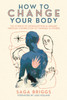 How to Change Your Body: What the Science of Interoception Can Teach Us About Healing through Connection