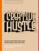 Creative Hustle : Blaze Your Own Path and Make Work That Matters