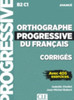Orthographe progressive du francais : Corriges avancee - nouvelle couvertur