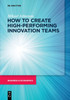How to create high-performing innovation teams