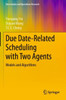 Due Date-Related Scheduling with Two Agents : Models and Algorithms