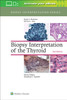 Biopsy Interpretation of the Thyroid
