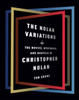 The Nolan Variations: The Movies, Mysteries, and Marvels of Christopher Nolan