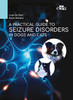 A Practical Guide to Seizure Disorders in Dogs and Cats