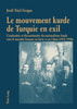 Le Mouvement Kurde de Turquie En Exil: Continuites Et Discontinuites Du Nationalisme Kurde Sous Le Mandat Francais En Syrie Et Au Liban (1925-1946)
