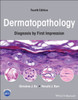 Dermatopathology: Diagnosis by First Impression, Fourth Edition