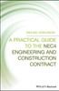 A Practical Guide to the NEC4 Engineering and Construction Contract