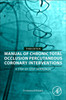 Manual of Chronic Total Occlusion Percutaneous Coronary Interventions: A Step-by-Step Approach