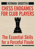 Chess Endgames for Club Players: The Essential Skills for a Forceful Finale