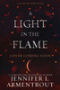A Light in the Flame: A Flesh and Fire Novel