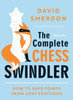 The Complete Chess Swindler : How to Save Points from Lost Positions
