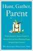 Hunt, Gather, Parent: What Ancient Cultures Can Teach Us About the Lost Art of Raising Happy, Helpful Little Humans