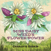 Miss Daisy Weed's Flower Power