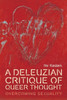 A Deleuzian Critique of Queer Thought: Overcoming Sexuality