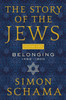 Story of the Jews Volume Two: Belonging: 1492-1900