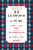 30 Lessons for Living: Tried and True Advice from the Wisest Americans
