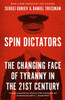 Spin Dictators: The Changing Face of Tyranny in the 21st Century