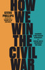 How We Win the Civil War: How the Demographic Revolution Has Created a New American Majority