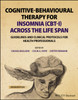 Cognitive-Behavioural Therapy for Insomnia (CBT-I) Across the Life Span: Guidelines and Clinical Protocols for Health Professionals