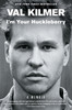 I'm Your Huckleberry : A Memoir