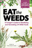 Eat the Weeds: Find, Identify, and Harvest 195 Wild Foods