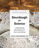 Sourdough by Science - Understanding Bread Making for Successful Baking