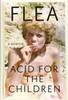 Acid for the Children : A Memoir