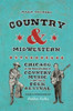 Country and Midwestern: Chicago in the History of Country Music and the Folk Revival