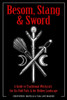 Besom, Stang & Sword : A Guide to Traditional Witchcraft, the Sixfold Path and the Hidden Landscape