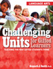 Challenging Units for Gifted Learners: Teaching the Way Gifted Students Think (Language Arts, Grades 6-8)