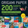 Origami Paper 200 sheets Mother Earth Photos 6" (15 cm): Tuttle Origami Paper: Double Sided Origami Sheets Printed with 12 Different Photographs (Instructions for 6 Projects Included)
